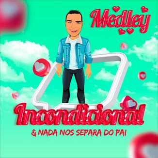 Foto da capa: Medley Incondicional & Nada nos separa do Pai
