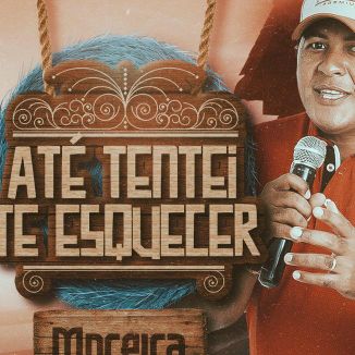 Foto da capa: Até Tentei Te Esquecer