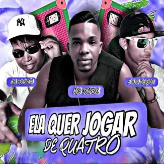 Foto da capa: Ela Quer Jogar de Quatro - Mc Topre - MC Di Magrin - MC Trovão