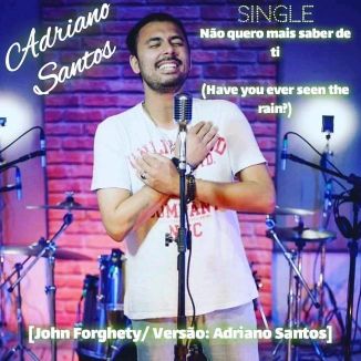 Foto da capa: Não Quero Mais Saber De Ti - Have You Ever Seen The Rain -Adriano Santos