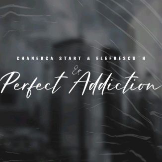 Foto da capa: EP PERFECT ADDICTION CHANERCA START & ELEFRESCO'H