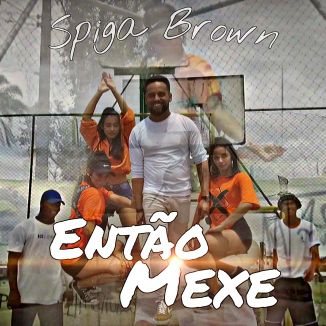 Foto da capa: Spiga Brown - Então Mexe