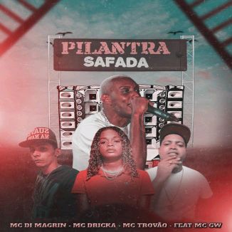 Foto da capa: Pilantra Safada - Mc Dricka - MC Di Magrin - MC Trovão - Mc GW
