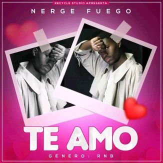 Foto da capa: Nerge Fuego - Te Amo (Feat. Simpson Bilaizy) (prod Recycle Studio)