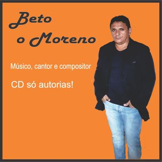 Foto da capa: CD Beto o Moreno só autoria