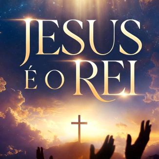 Foto da capa: Jesus É O Rei