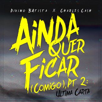 Foto da capa: Ainda Quer Ficar (Comigo),Pt 2 - ultima carta