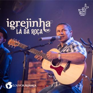 Foto da capa: Igrejinha Lá da Roça - Louvor Aliança