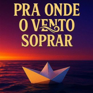 Foto da capa: Pra Onde O Vento Soprar