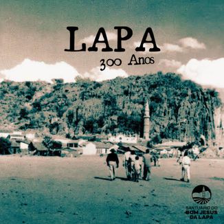 Foto da capa: Lapa 300 Anos