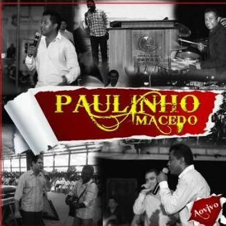 Foto da capa: PAULINHO MACEDO AO VIVO 1