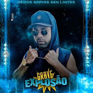 Foto da capa: GRAVE EXPLOSÃO - REPERTORIO NOVO (MÉDIOS_GRAVES_NA CARA)