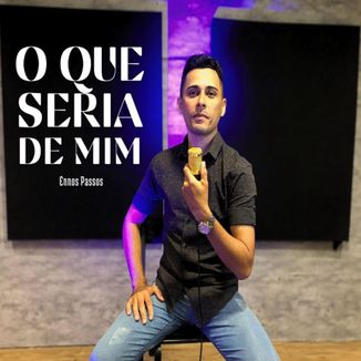 Foto da capa: O Que Seria de Mim