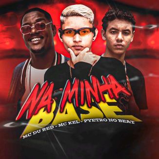 Foto da capa: MC KEL, FEAT MC DU RED, NA MINHA BASE
