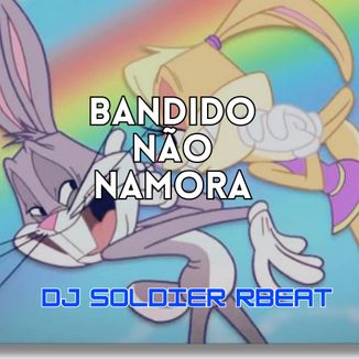 Foto da capa: Mtg Bandido Não Namora ( DJ SOLDIER RBEAT )