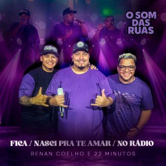 Foto da capa: O Som Das Ruas:Fica/ Nasci Pra Te Amar/ No Rádio. Participação 22 Minutos