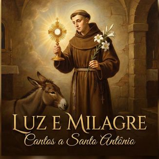 Foto da capa: Luz e Milagre - Cantos a Santo Antonio