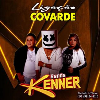 Foto da capa: BANDA KENNER - LIGAÇÃO COVARDE