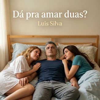 Foto da capa: Dá pra amar duas?