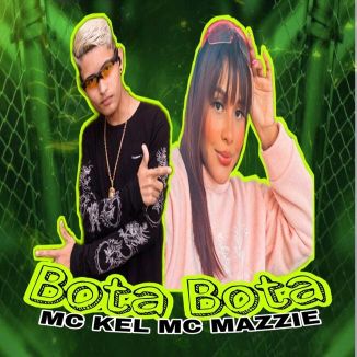Foto da capa: MC KEL MC MAZZIE BOTA BOTA MÚSICA NOVA (BREGA FUNK)