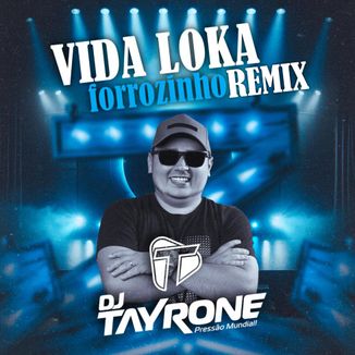 Foto da capa: FORROZINHO VIDA LOKA - DJ TAYRONE - O MELHOR DO REMIX - GRELO DA SERESTA