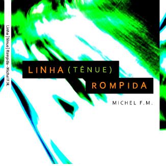 Foto da capa: Michel F.M. - Linha (Tênue) Rompida