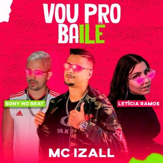 Foto da capa: Vou Pro Baile -Mc Izal E Letícia Ramos (Prod Sony No Beat )