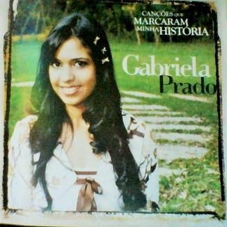 Foto da capa: Cancões que marcaram minha História- Gabriela Prado