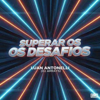 Foto da capa: Superar os Desafios — Luan Antonelli (DJ Arrays)