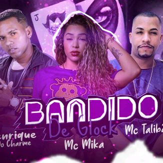 Foto da capa: HENRIQUE DO CHARME E MC TALIBÃ FEAT MC MIKA ( BANDIDO DE GLOCK )