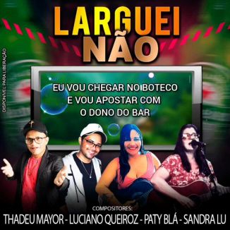 Foto da capa: LARGUEI NÃO