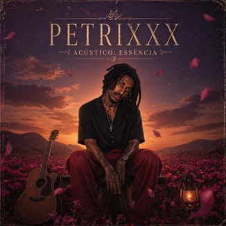 Foto da capa: PETRIXXX ACÚSTICO: ESSÊNCIA
