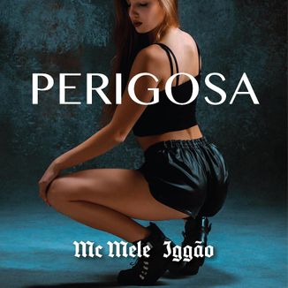 Foto da capa: Perigosa (Feat. Mc Mele)