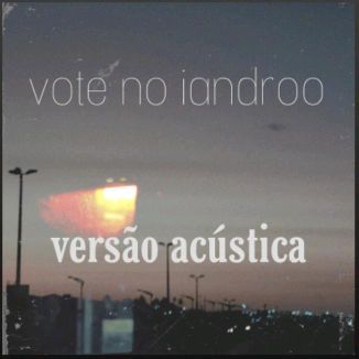 Foto da capa: Vote No Iandroo ( Versão acústica )