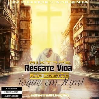 Foto da capa: Mixtape "Toque em mim". Resgate Vida Rap Cristão