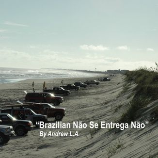 Foto da capa: Brazilian Não Se Entrega Não