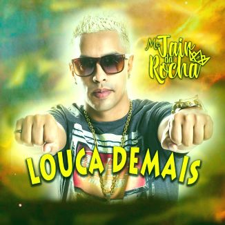 Foto da capa: Mc Jair Da Rocha - Louca Demais