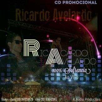 Foto da capa: Ricardo Avelardo - 100% Sofrência - Ao Vivo