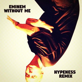 Foto da capa: Eminem - Without Me (HYPENESS Remix)