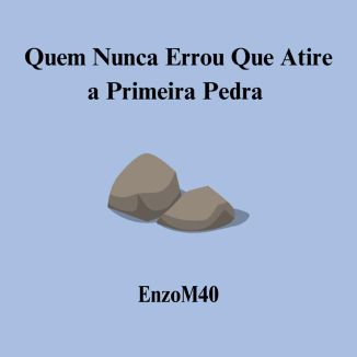 Foto da capa: quem nunca errou que atire a primeira pedra