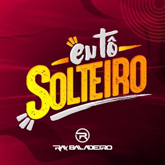 Foto da capa: Eu Tô Solteiro - Ray Baladeiro