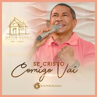 Foto da capa: Se Cristo Comigo Vai - Louvor Aliança