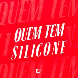 Foto da capa: Quem Tem Silicone