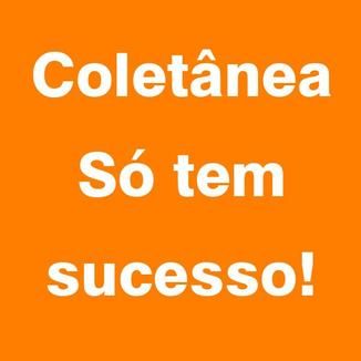 Foto da capa: Coletânea Só tem Sucessos