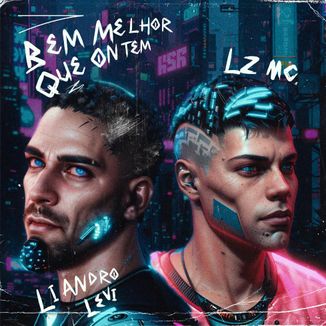Foto da capa: BEM MELHOR QUE ONTEM  - LZ MC LIANDRO LEVI