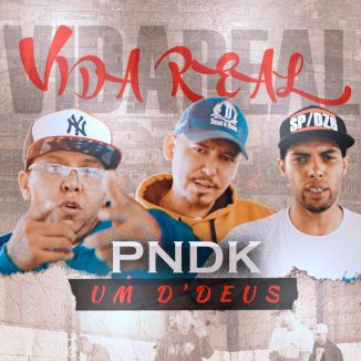 Foto da capa: Vida Real - P.N.D.K, Um D' Deus