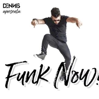 Foto da capa: Dennis DJ Apresenta: Funk Now