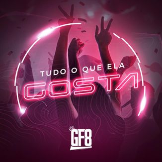 Foto da capa: Tudo O Que Ela Gosta - GF 8