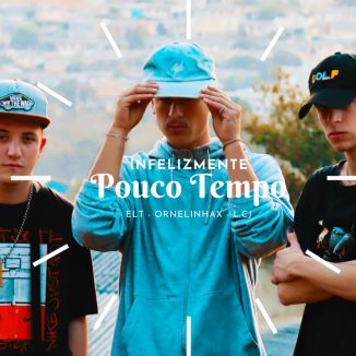 Foto da capa: Ornelinhax FEAT 3LT & Lcj - Pouco Tempo (Áudio Oficial)