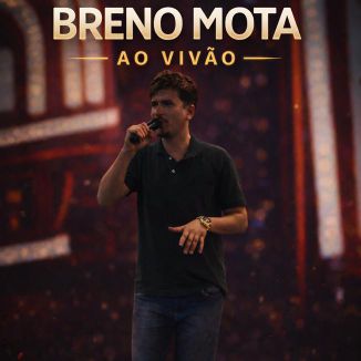 Foto da capa: CD Breno Mota- Ao Vivão
